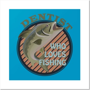 Dentist who loves fishing Posters and Art